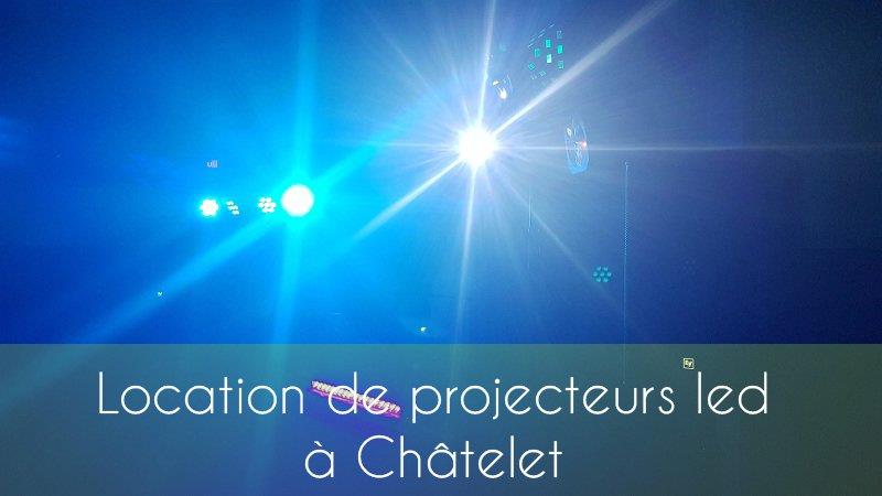 location de projecteurs led à Châtelet
