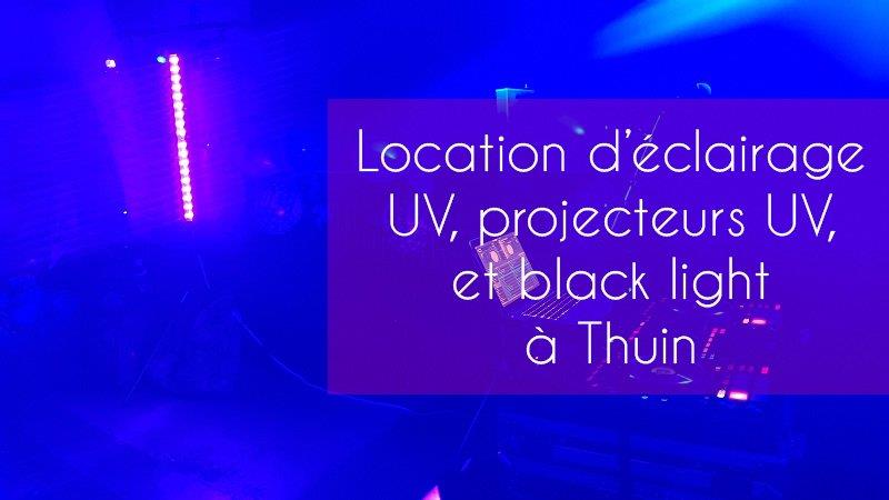 location de projecteurs et éclairage UV sur Thuin